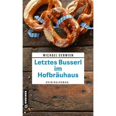 Afbeelding van Letztes Busserl im Hofbräuhaus: Kriminalroman: 14