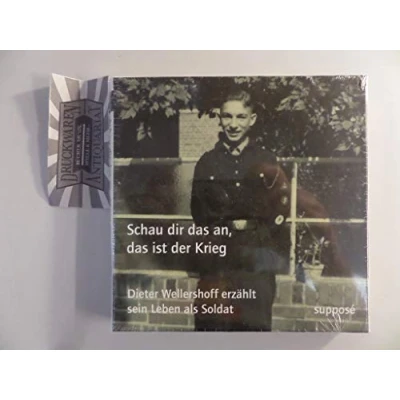 Afbeelding van Schau dir das an, ist der Krieg: Dieter Wellershoff erzählt sein Leben als Soldat