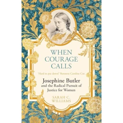 Afbeelding van When Courage Calls: Josephine Butler and the Radical Pursuit of Justice for Women
