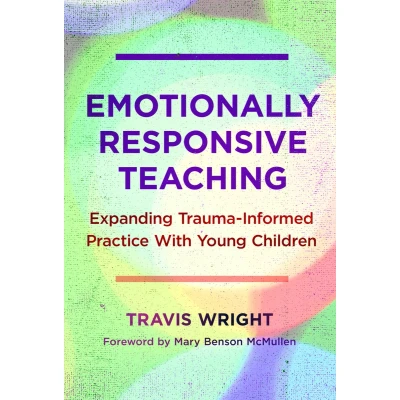 Afbeelding van Emotionally Responsive Teaching: Expanding Trauma Informed Practice With Young Children