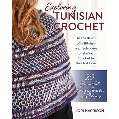 Afbeelding van Exploring Tunisian Crochet: All the Basics plus Stitches and Techniques to Take Your Crochet Next Level; 20 Beautiful Wraps, Scarves, More