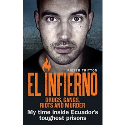 Afbeelding van El Infierno: Drugs, Gangs, Riots and Murder:: Tritton Pieter