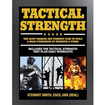 Afbeelding van Tactical Strength: The Elite Training and Workout Plan for Spec Ops, SEALs, SWAT, Police, Firefighters, Professionals