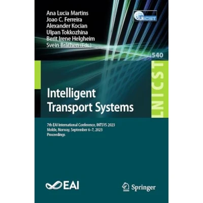 Afbeelding van Intelligent Transport Systems: 7th EAI International Conference, INTSYS 2023, Molde, Norway, September 6 7, Proceedings: 540