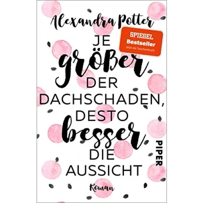 Afbeelding van Je größer der Dachschaden, desto besser die Aussicht: Roman Warmherziger und herrlich witziger Bestseller für Frauen über das Älterwerden Jungbleiben