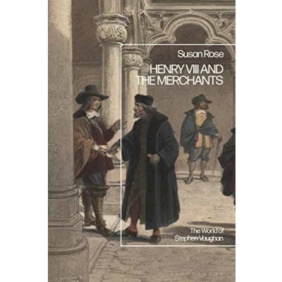 Afbeelding van Henry VIII and The Merchants: World of Stephen Vaughan