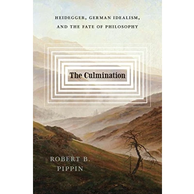 Afbeelding van the Culmination: Heidegger, German Idealism, and Fate of Philosophy