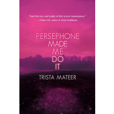 Afbeelding van Persephone Made Me Do It (3): Poems, Prose, Art