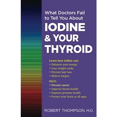 Afbeelding van What Doctors Fail to Tell You about Iodine and Your Thyroid