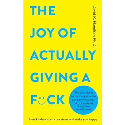 Afbeelding van The Joy of Actually Giving a F*ck: How Kindness Can Cure Stress and Make You Happy