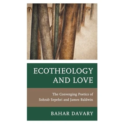 Afbeelding van Ecotheology and Love: The Converging Poetics of Sohrab Sepehri James Baldwin