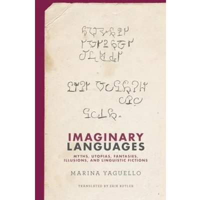 Afbeelding van Imaginary Languages: Myths, Utopias, Fantasies, Illusions, and Linguistic Fictions