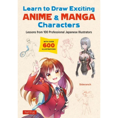 Afbeelding van LEARN to DRAW EXCITING ANIME &amp; MANGA CHARACTERS: Lessons from 100 Professional Japanese Illustrators (with over 600 illustrations improve your digital or by hand techniques)