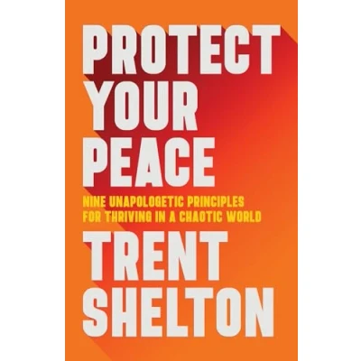 Afbeelding van Protect Your Peace: Nine Unapologetic Principles for Thriving in a Chaotic World