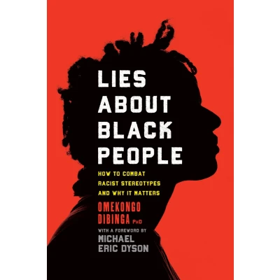 Afbeelding van Lies about Black People: How to Combat Racist Stereotypes and Why It Matters