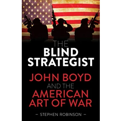 Afbeelding van the Blind Strategist: John Boyd and American Art of War