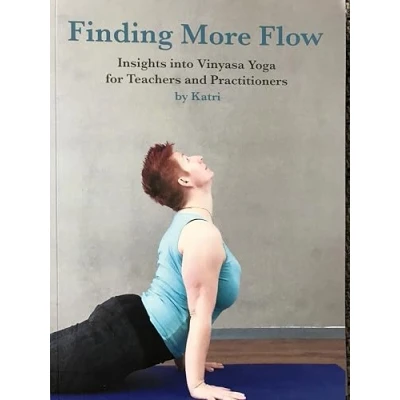 Afbeelding van Finding More Flow Insights into Vinyasa Yoga for Teachers and Practitioners.