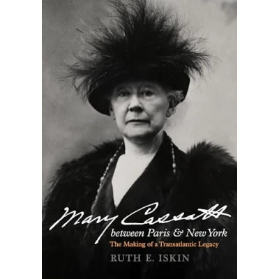 Afbeelding van Mary Cassatt between Paris and New York: The Making of a Transatlantic Legacy