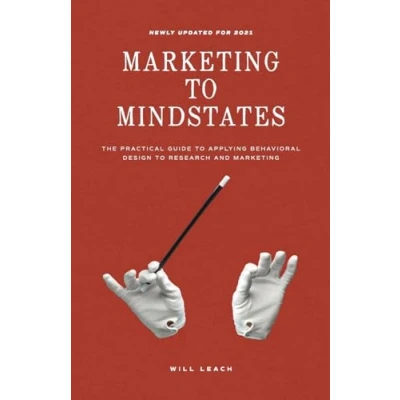 Afbeelding van Marketing to Mindstates: The Practical Guide Applying Behavior Design Research and