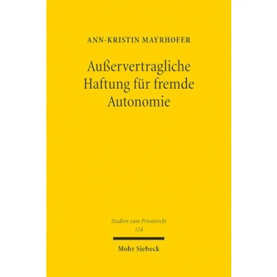 Afbeelding van Außervertragliche Haftung für fremde Autonomie: Eine vergleichende Betrachtung menschlicher, tierischer und technischer Agenten unter besonderer Berücksichtigung von Durchsetzungsrisiken: 114