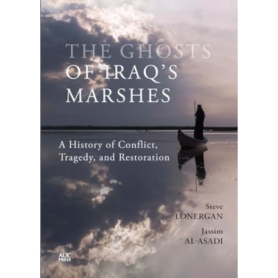 Afbeelding van The Ghosts of Iraq&#039;s Marshes: A History Conflict, Tragedy, and Restoration