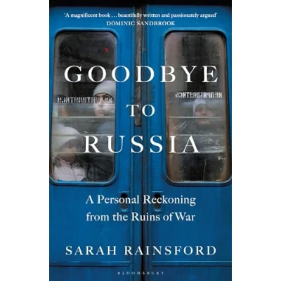 Afbeelding van Goodbye to Russia: A Personal Reckoning from the Ruins of War