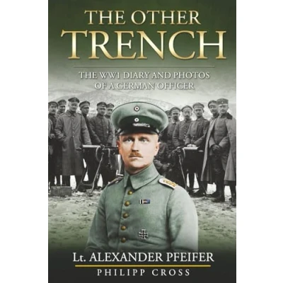 Afbeelding van The Other Trench: WW1 Diary and Photos of a German Officer