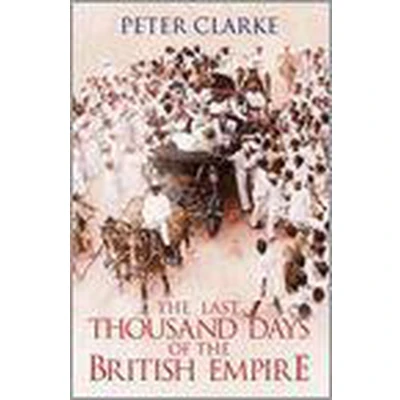 Afbeelding van the Last Thousand Days of British Empire