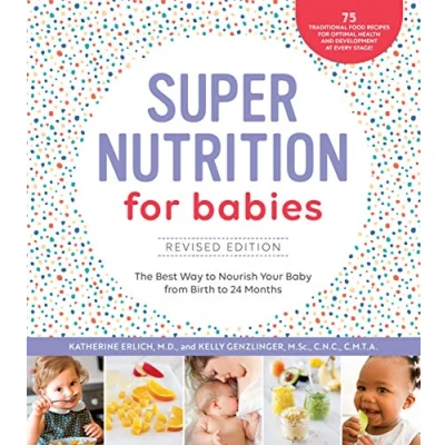 Afbeelding van Super Nutrition for Babies, Revised Edition: The Best Way to Nourish Your Baby from Birth 24 Months