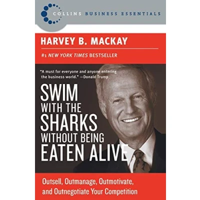 Afbeelding van Swim With The Sharks Without Being Eaten Alive: Outsell, Outmanage, Outmotivate and Outnegotiate your Competition