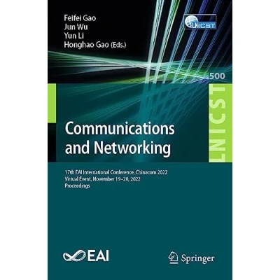 Afbeelding van Communications and Networking: 17th EAI International Conference, Chinacom 2022, Virtual Event, November 19 20, Proceedings: 500