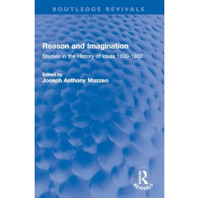 Afbeelding van Reason and Imagination: Studies in the History of Ideas 1600 1800