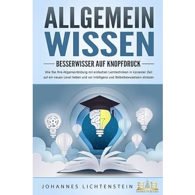 Afbeelding van ALLGEMEINWISSEN Besserwisser auf Knopfdruck: Wie Sie Ihre Allgemeinbildung mit einfachen Lerntechniken in kürzester Zeit ein neues Level heben und vor Intelligenz Selbstbewusstsein strotzen
