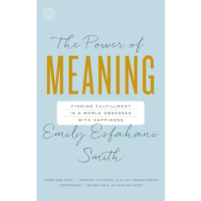 Afbeelding van The Power of Meaning: Finding Fulfillment in a World Obsessed with Happiness