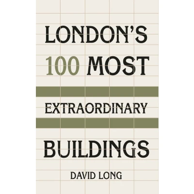 Afbeelding van London’s 100 Most Extraordinary Buildings