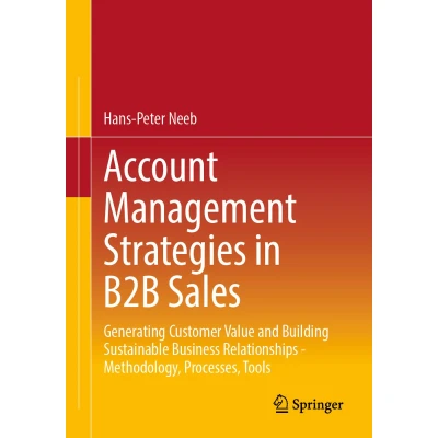 Afbeelding van Account Management Strategies in B2B Sales: Generating Customer Value and Building Sustainable Business Relationships Methodology, Processes, Tools