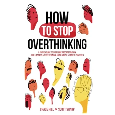 Afbeelding van How to Stop Overthinking: The 7 Step Plan Control and Eliminate Negative Thoughts, Declutter Your Mind Start Thinking Positively in 5 Minutes or Less