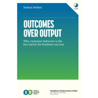 Afbeelding van Outcomes Over Output: Why customer behavior is the key metric for business success