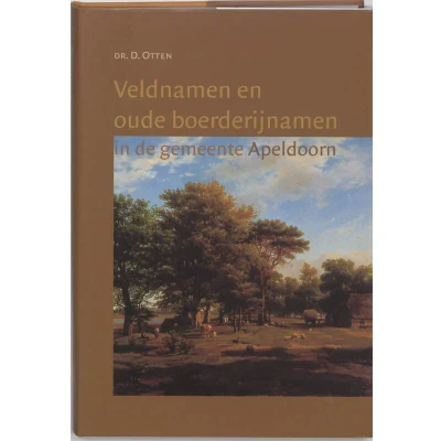 Afbeelding van Veldnamen en oude boerderijnamen in de gemeente Apeldoorn (Hardback)