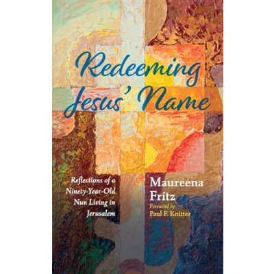 Afbeelding van Redeeming Jesus&#039; Name: Reflections of a Ninety Year Old Nun Living in Jerusalem