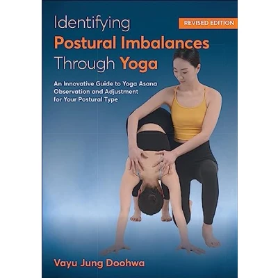 Afbeelding van Identifying Postural Imbalances Through Yoga: An Innovative Guide to Yoga Asana Observation and Adjustment for Your Type