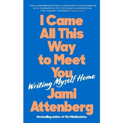Afbeelding van I Came All This Way to Meet You: Writing Myself Home