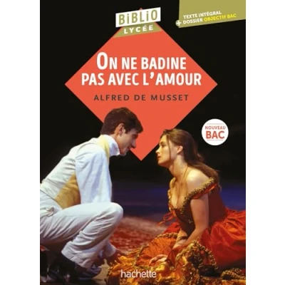 Afbeelding van Bibliolycée On ne badine pas avec l&#039;amour, Alfred de Musset BAC 2025: Parcours : Les jeux du coeur et la parole
