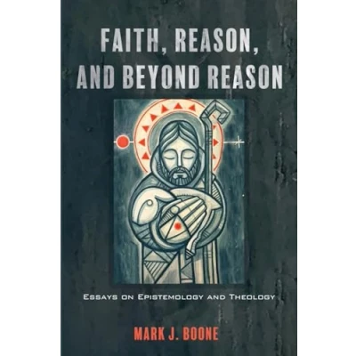 Afbeelding van Faith, Reason, and Beyond Reason: Essays on Epistemology Theology