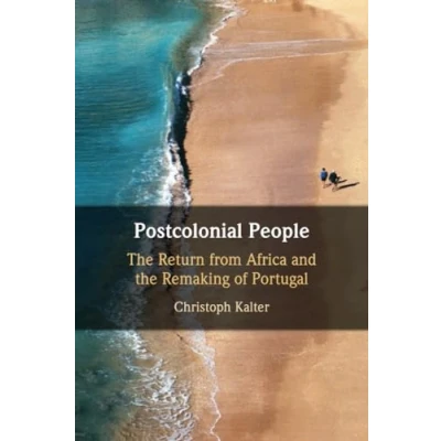 Afbeelding van Postcolonial People: the Return from Africa and Remaking of Portugal