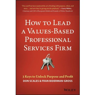 Afbeelding van How to Lead a Values Based Professional Services Firm: 3 Keys Unlock Purpose and Profit