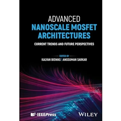 Afbeelding van Advanced Nanoscale Mosfet Architectures: Current Trends and Future Perspectives