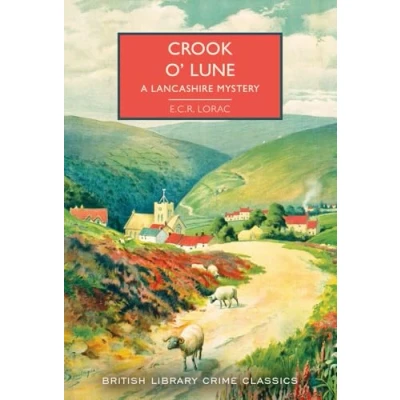 Afbeelding van Crook o&#039; Lune: A Lancashire Mystery (British Library Crime Classics #104): E.C.R. Lorac