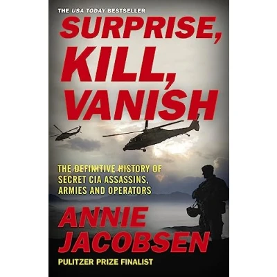 Afbeelding van Surprise, Kill, Vanish: The Definitive History of Secret CIA Assassins, Armies and Operators