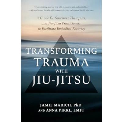 Afbeelding van Transforming Trauma with Jiu Jitsu